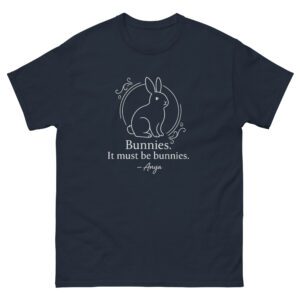 “Bunnies. It Must Be Bunnies.” – Anya Quote Tee